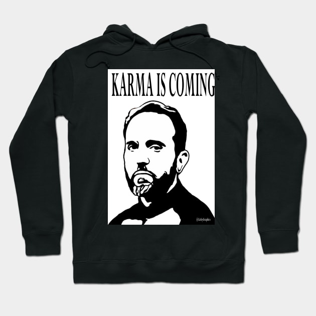 Karma is coming Hoodie by CathyGraphics